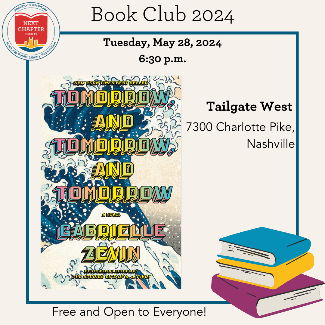 Next Chapter Society May Book Club flyer including the cover photo of Tommorow, and Tomorrow, and Tomorrow by Gabrielle Zevin and event information. NCS May Book Club will be held 6:30pm on Tuesday, May 28, 2024 at Tailgate West.